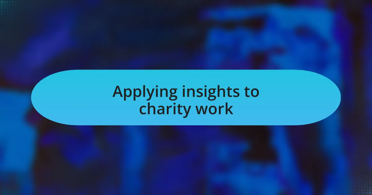 Applying insights to charity work