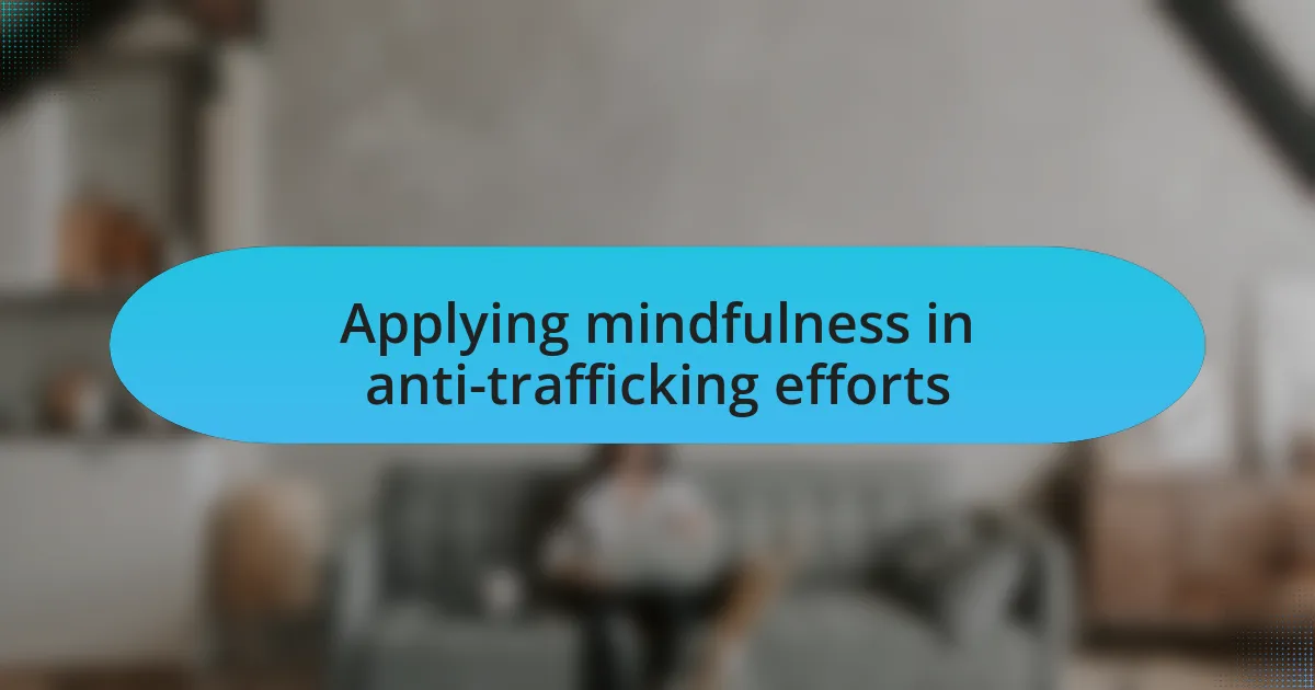 Applying mindfulness in anti-trafficking efforts