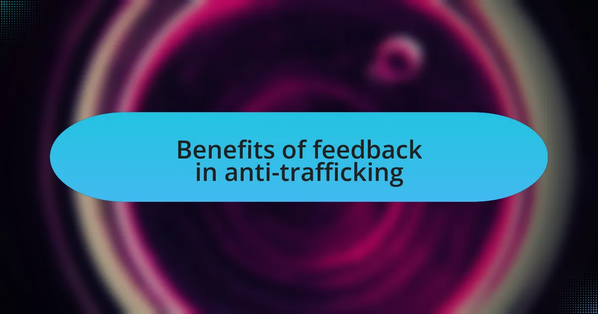 Benefits of feedback in anti-trafficking