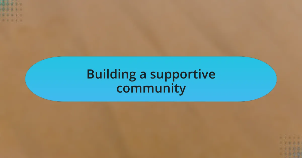 Building a supportive community