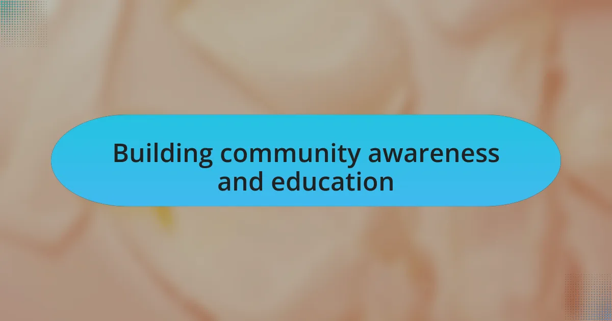 Building community awareness and education