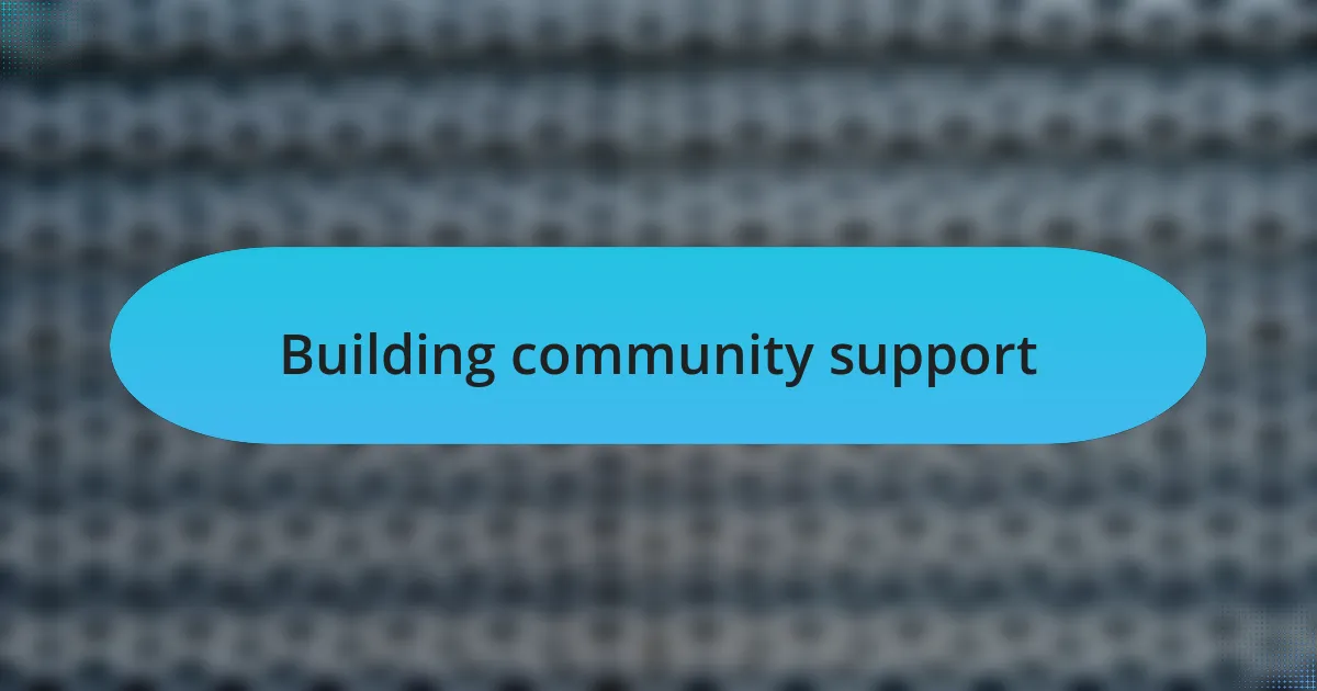Building community support