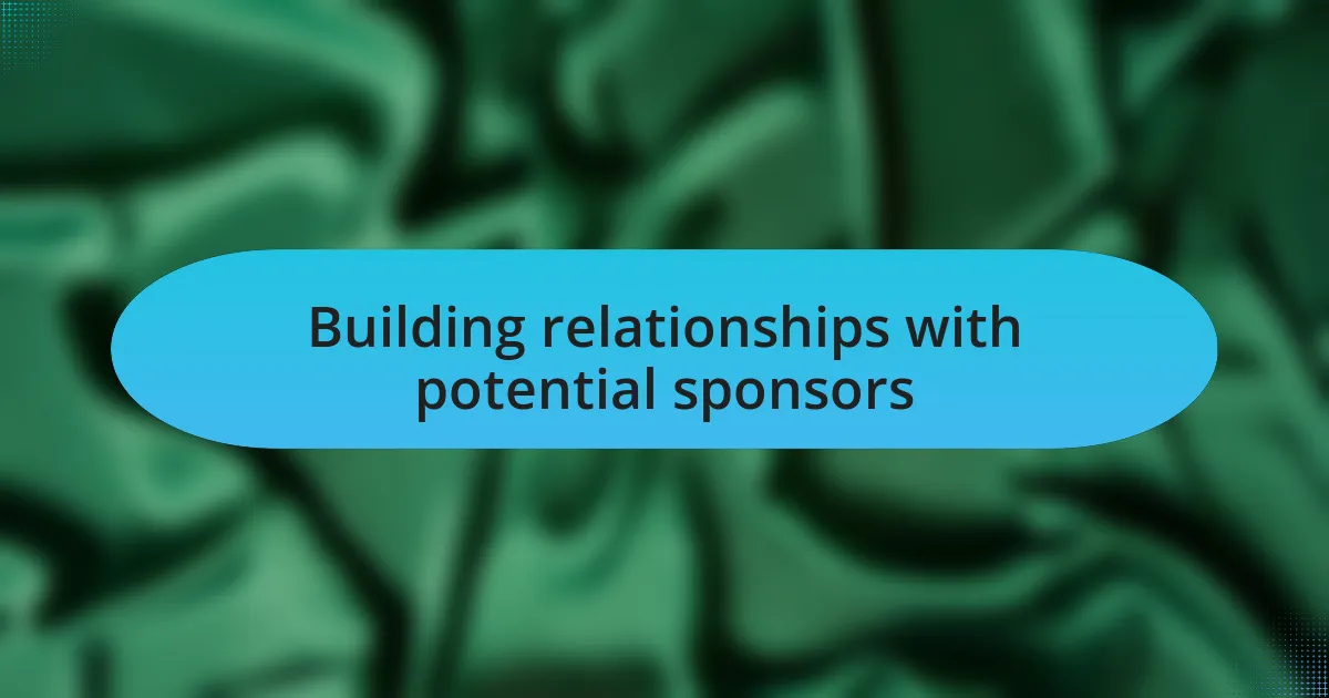 Building relationships with potential sponsors