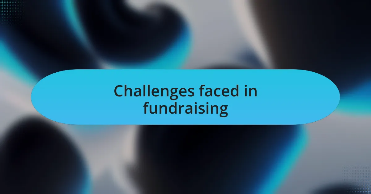 Challenges faced in fundraising