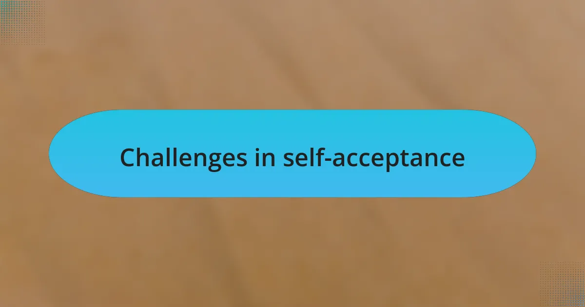 Challenges in self-acceptance
