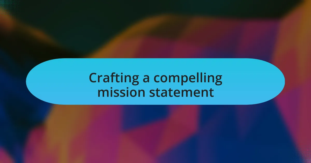 Crafting a compelling mission statement