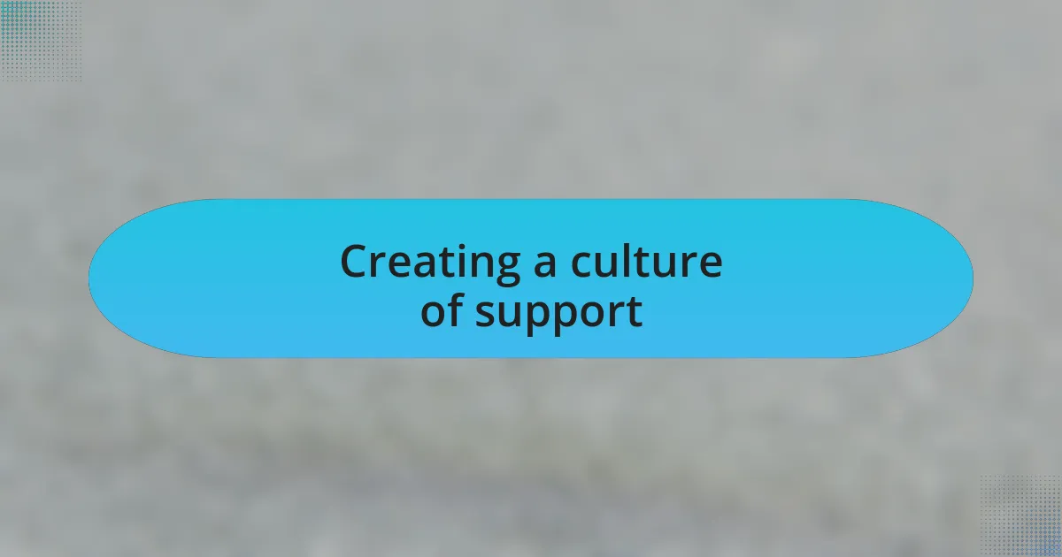 Creating a culture of support