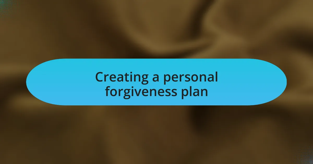 Creating a personal forgiveness plan