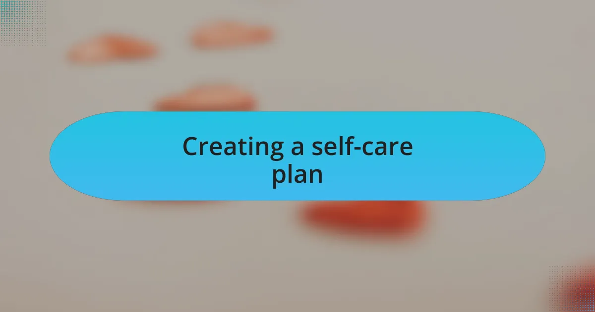 Creating a self-care plan