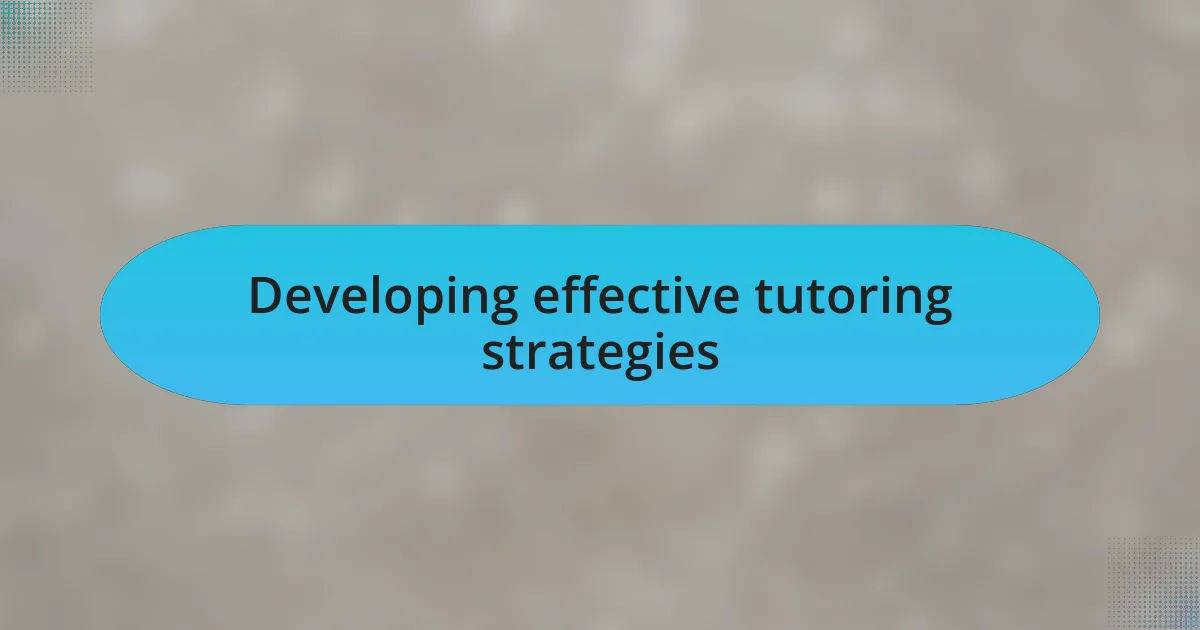 Developing effective tutoring strategies