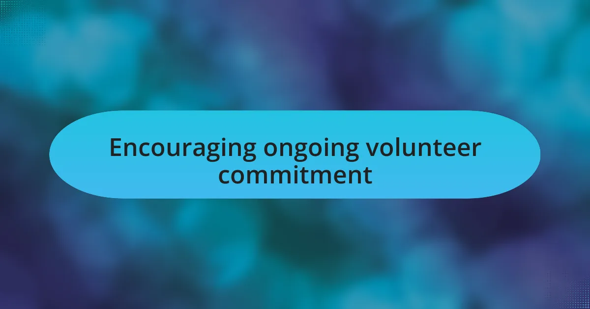 Encouraging ongoing volunteer commitment