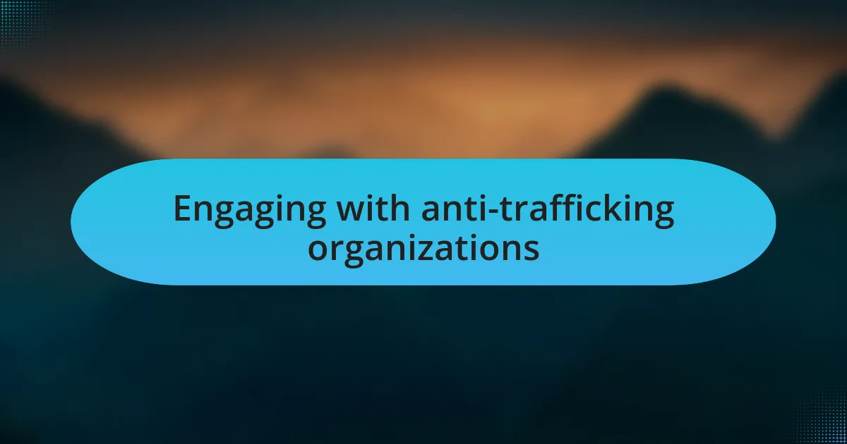 Engaging with anti-trafficking organizations