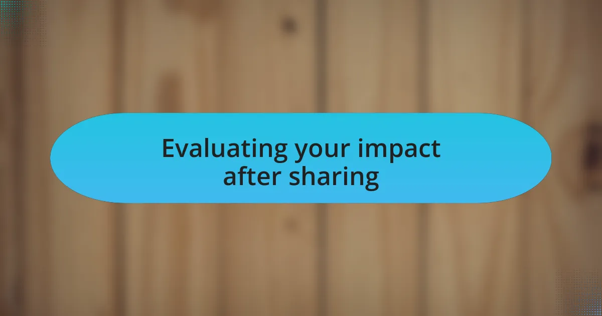 Evaluating your impact after sharing