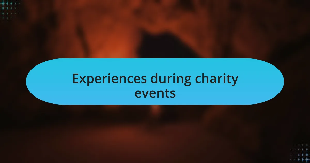 Experiences during charity events
