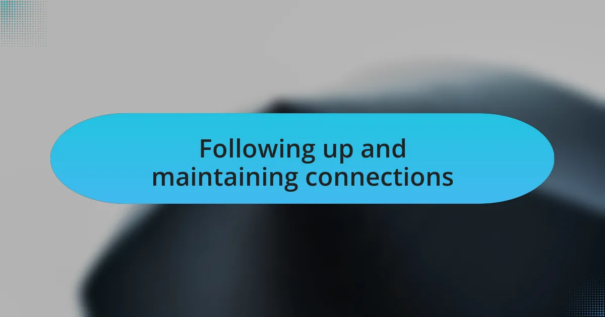 Following up and maintaining connections