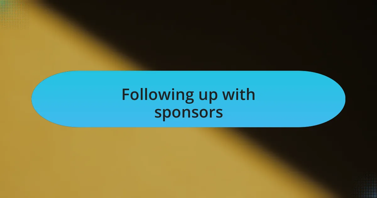 Following up with sponsors