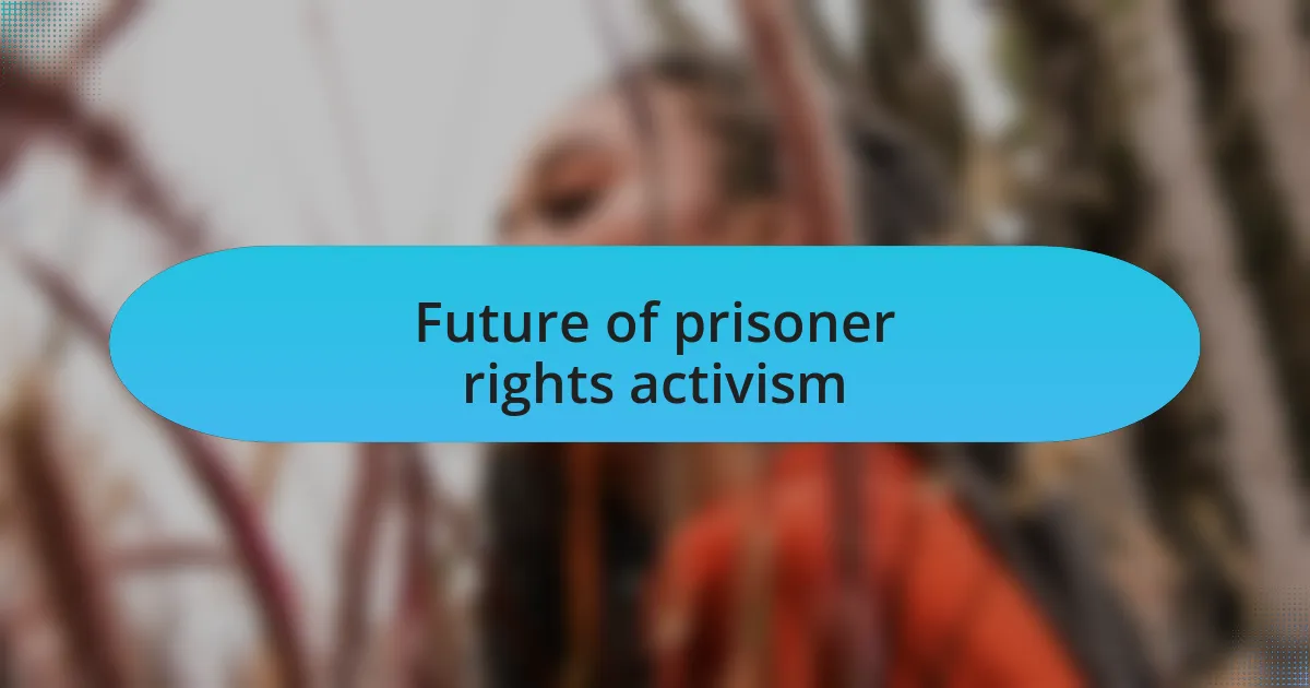 Future of prisoner rights activism