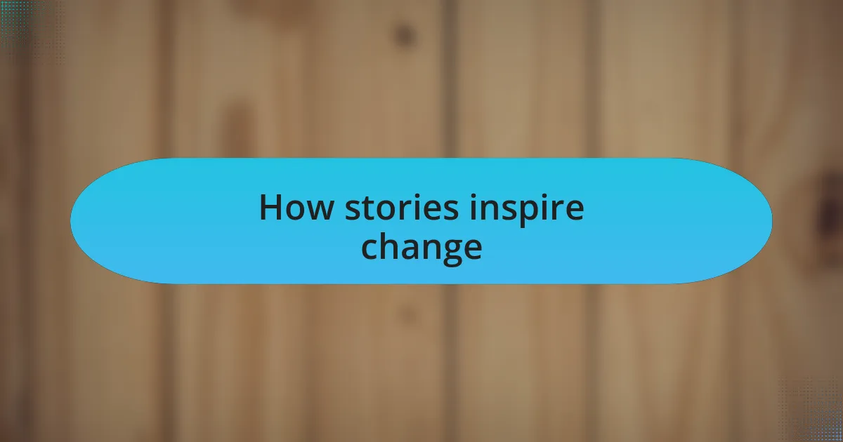 How stories inspire change