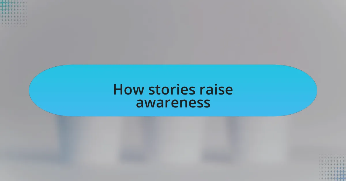How stories raise awareness