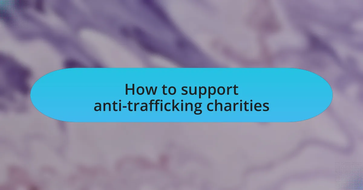 How to support anti-trafficking charities