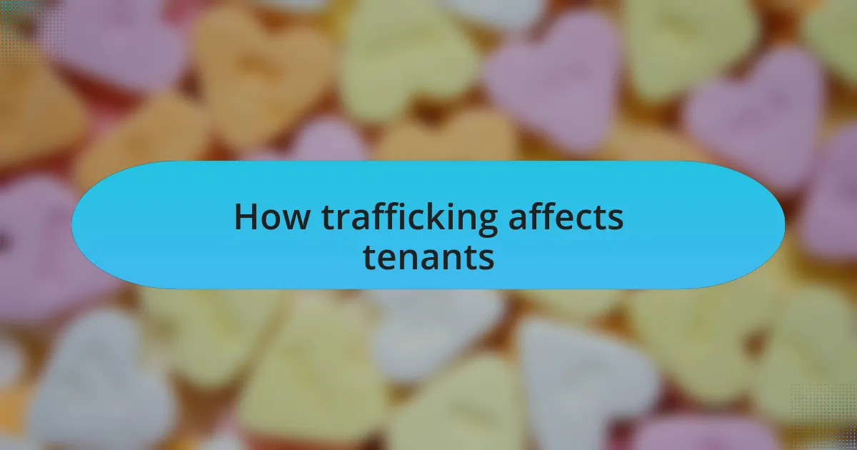 How trafficking affects tenants
