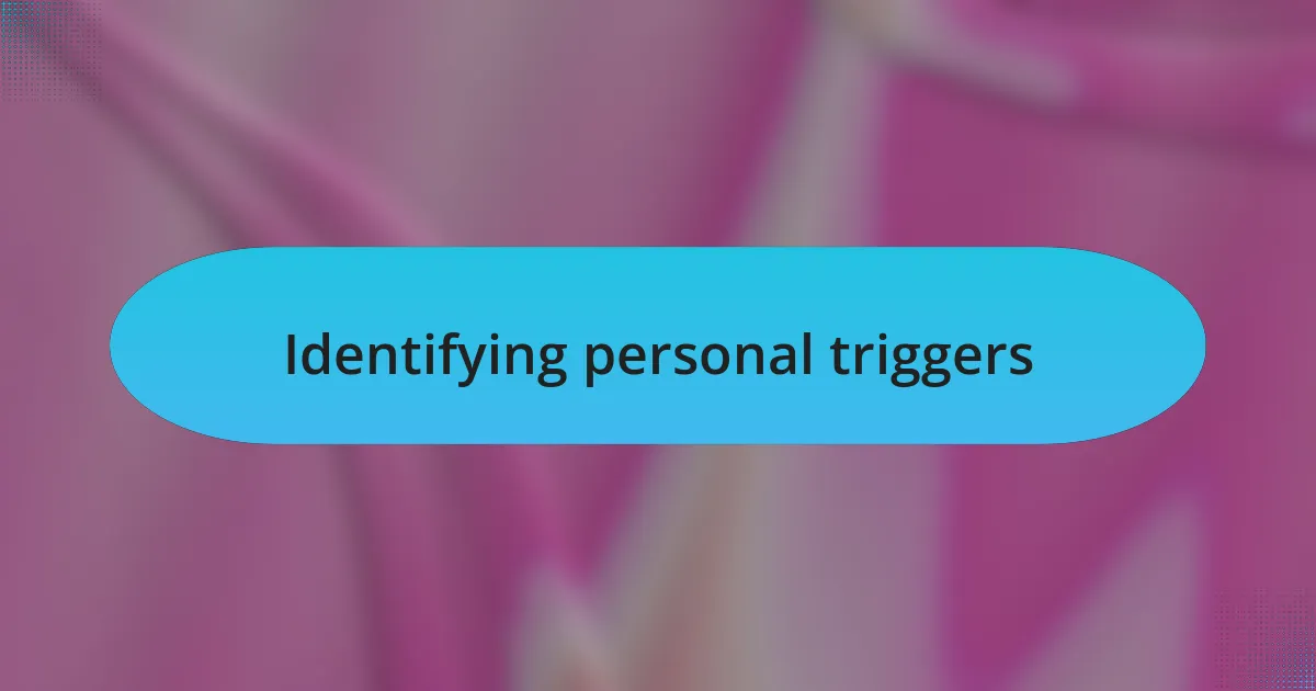 Identifying personal triggers