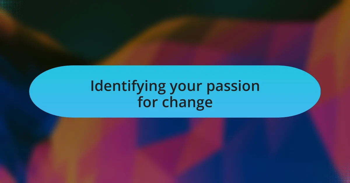 Identifying your passion for change
