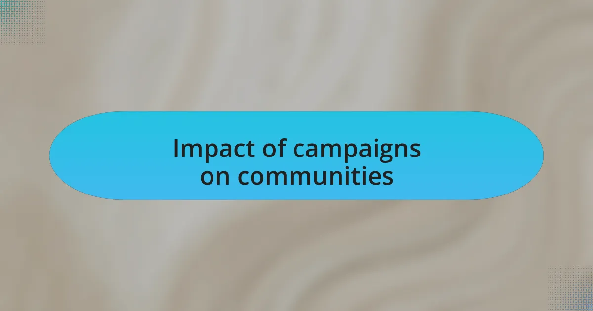 Impact of campaigns on communities