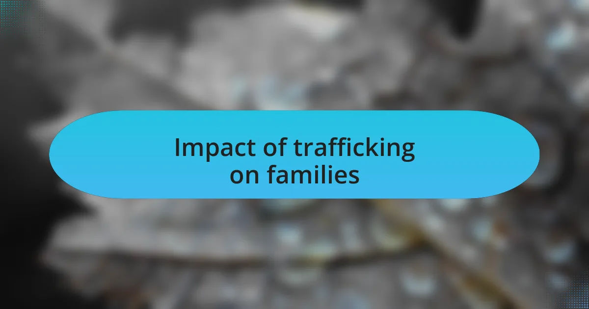 Impact of trafficking on families