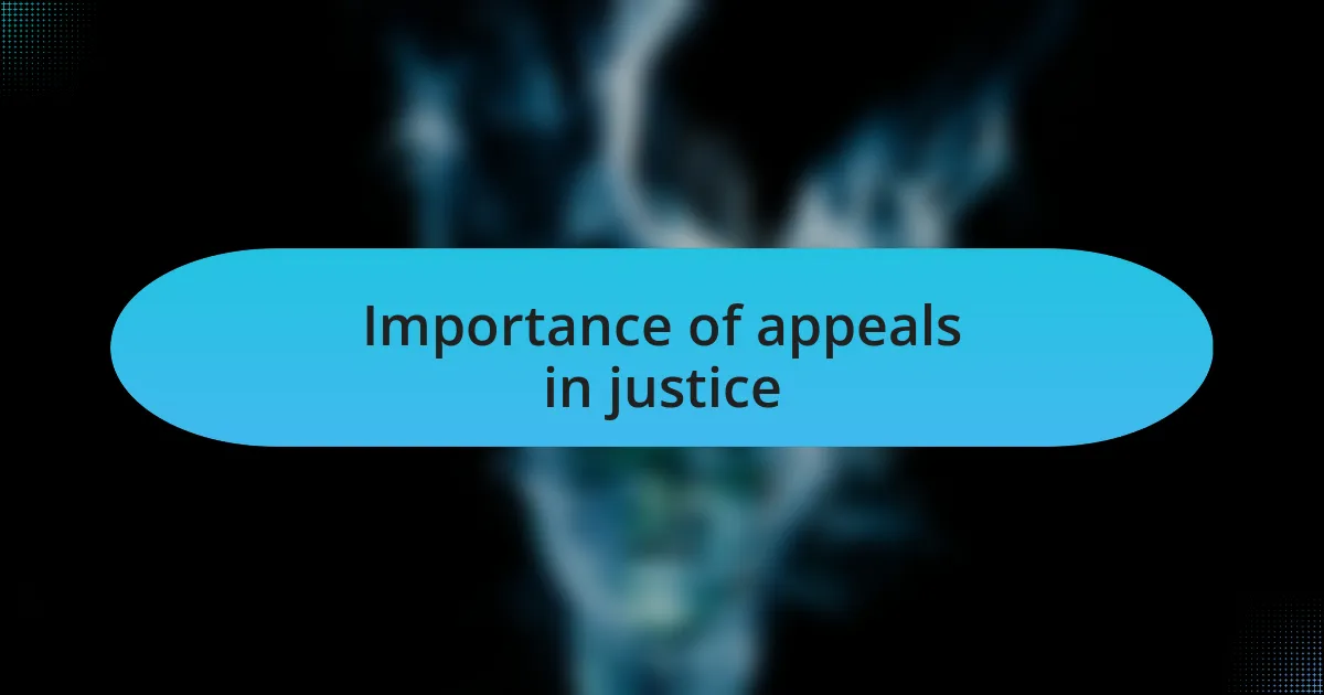 Importance of appeals in justice