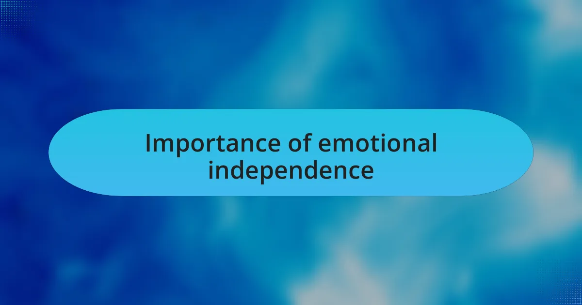 Importance of emotional independence