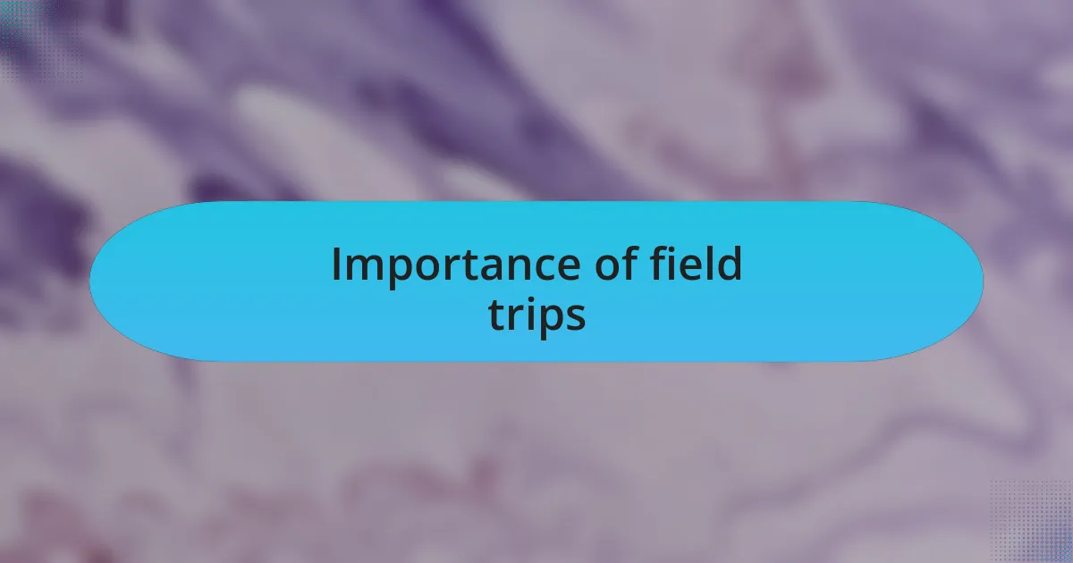 Importance of field trips