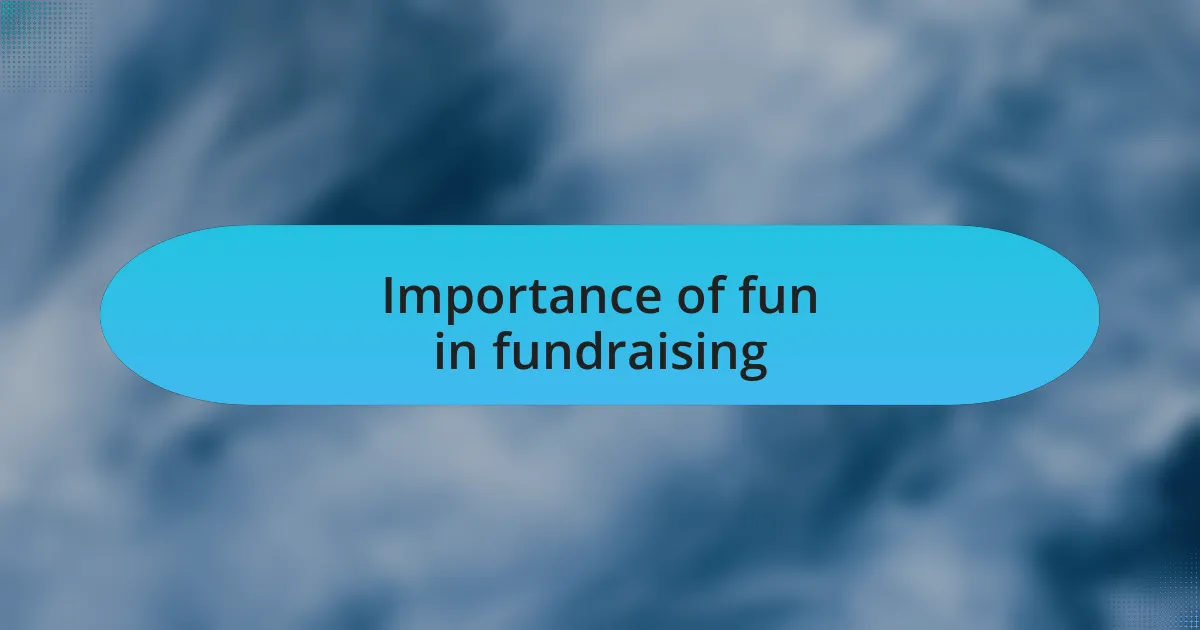 Importance of fun in fundraising