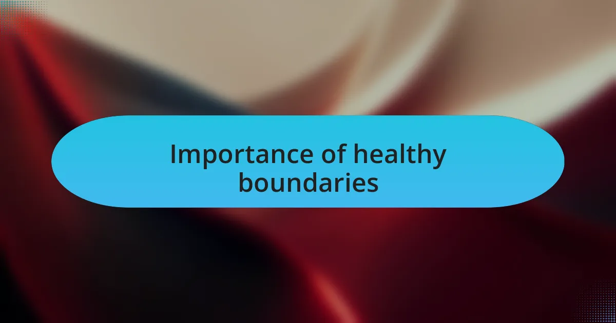 Importance of healthy boundaries