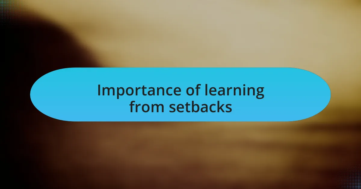 Importance of learning from setbacks