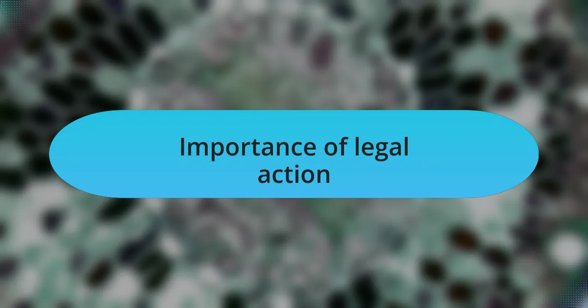 Importance of legal action