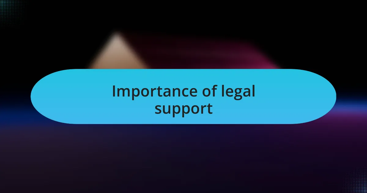 Importance of legal support