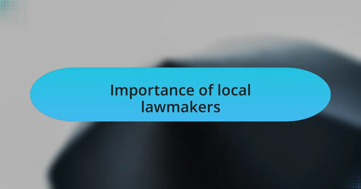 Importance of local lawmakers