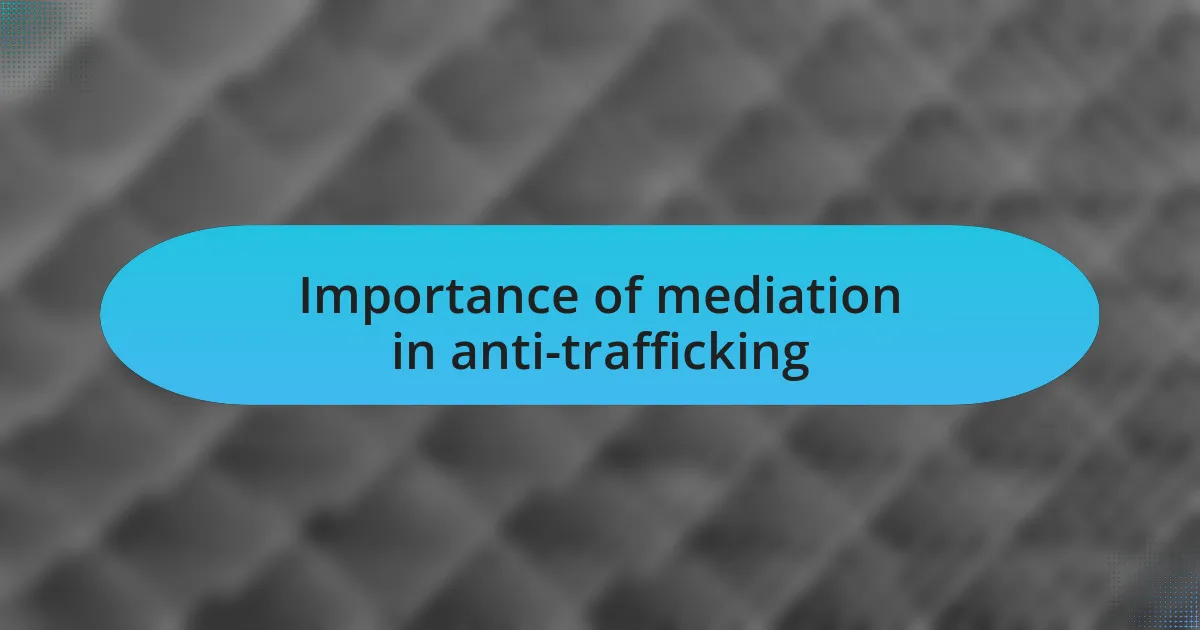 Importance of mediation in anti-trafficking