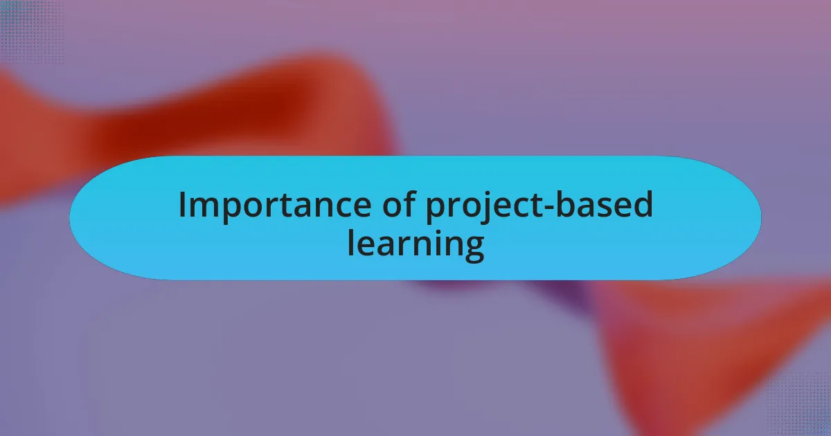 Importance of project-based learning