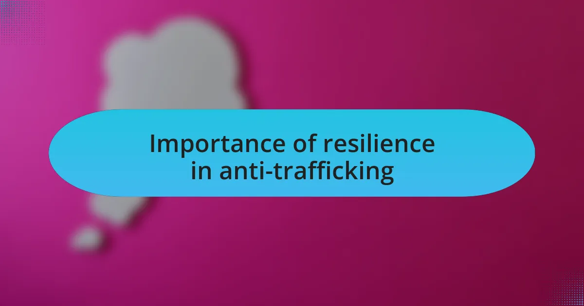 Importance of resilience in anti-trafficking