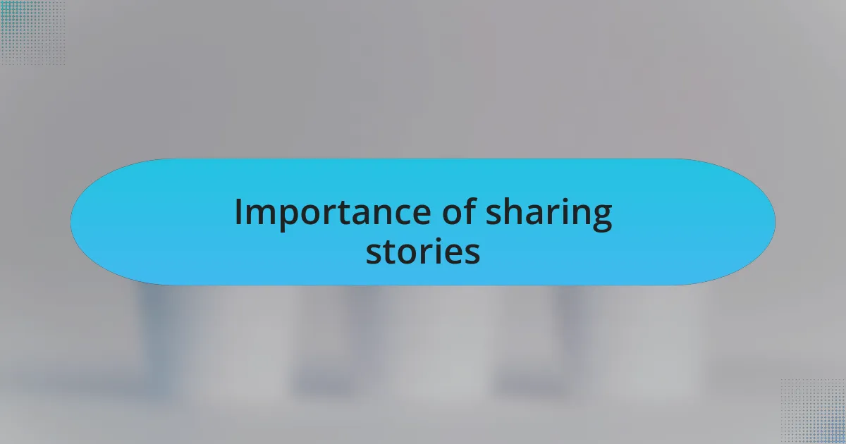 Importance of sharing stories