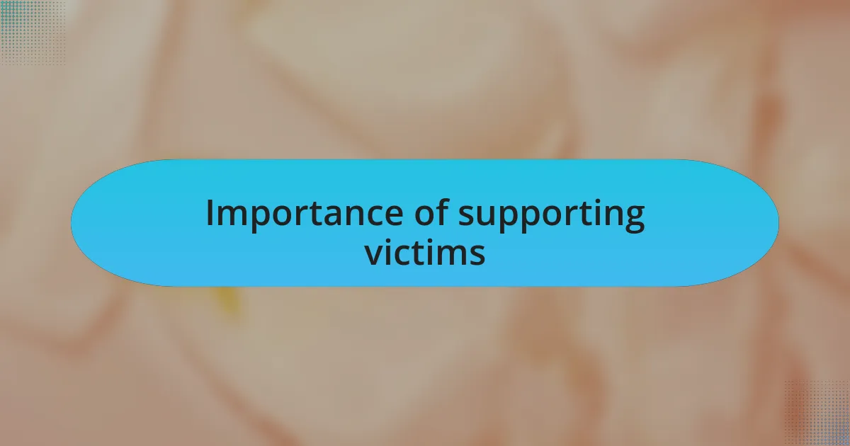 Importance of supporting victims