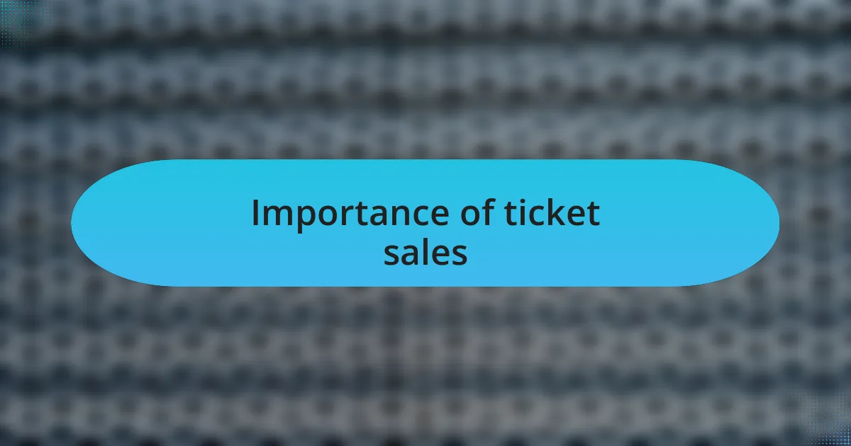 Importance of ticket sales