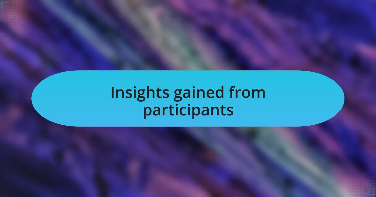 Insights gained from participants