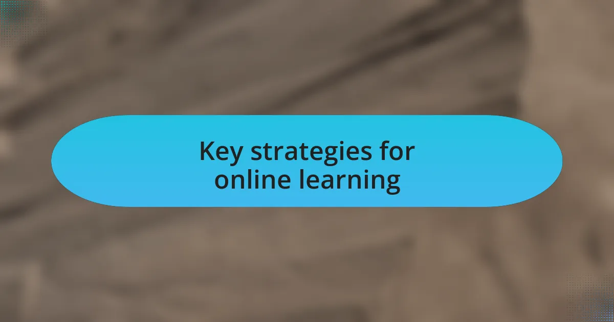 Key strategies for online learning