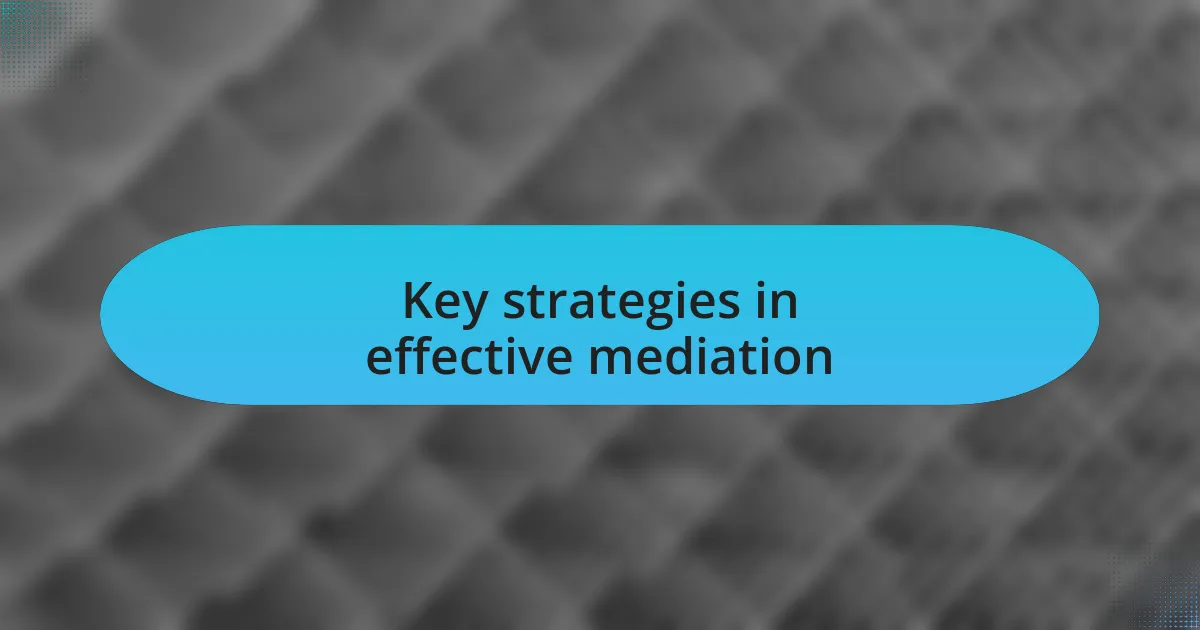 Key strategies in effective mediation