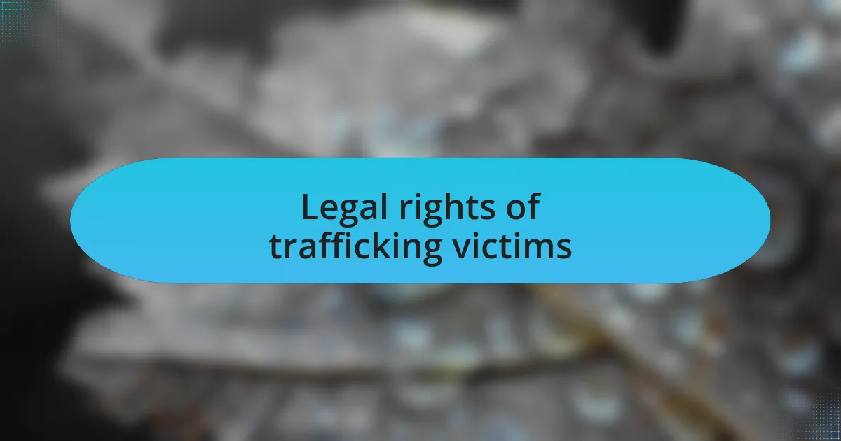 Legal rights of trafficking victims
