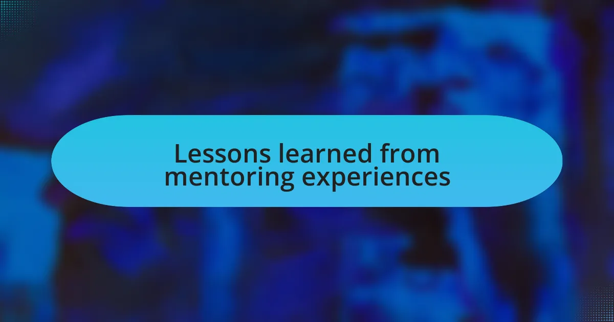 Lessons learned from mentoring experiences