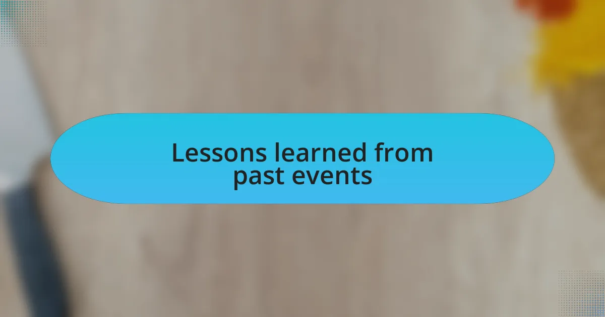 Lessons learned from past events